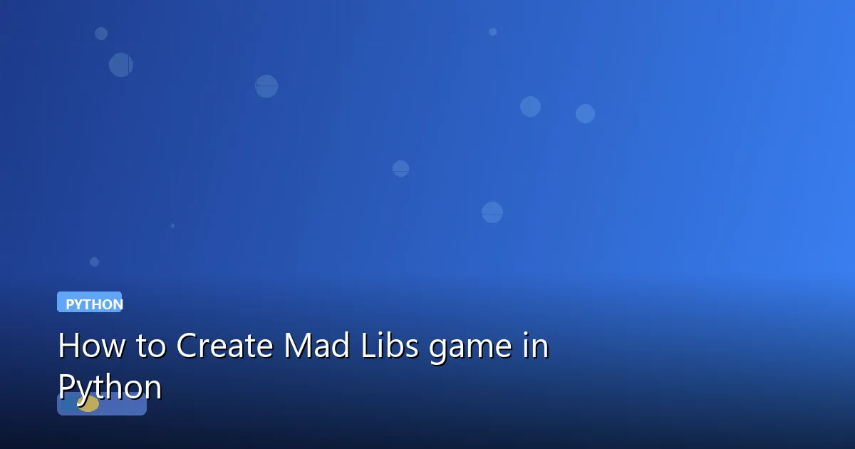 How to Create Mad Libs game in Python